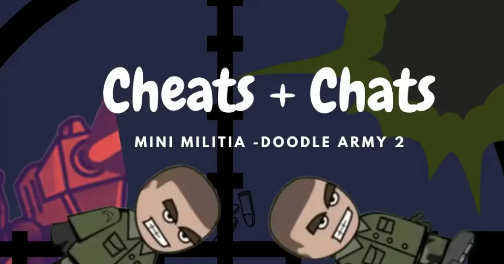 Why Use the Mini Militia Cheat and Chat Codes