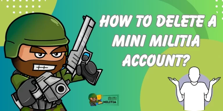 How To Delete A Mini Militia Account? (Step By Step Guide)