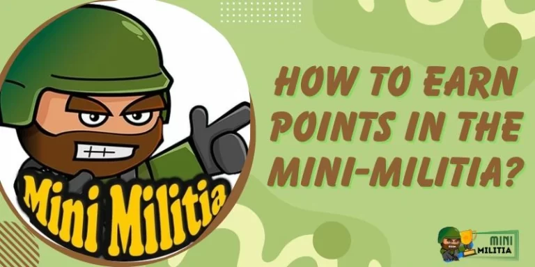 How To Earn Points In The Mini-Militia? (Full Guide)