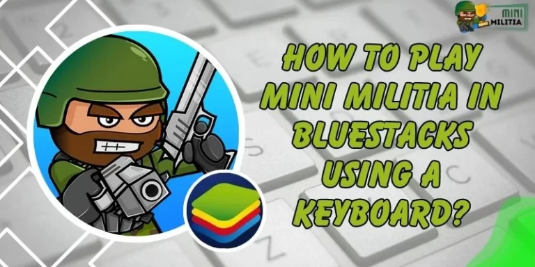 How To Play Mini Militia In Bluestacks Using A Keyboard?